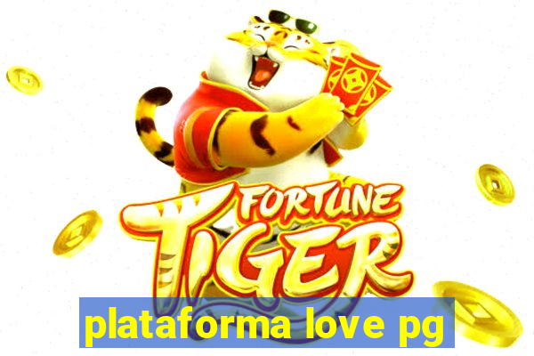 plataforma love pg